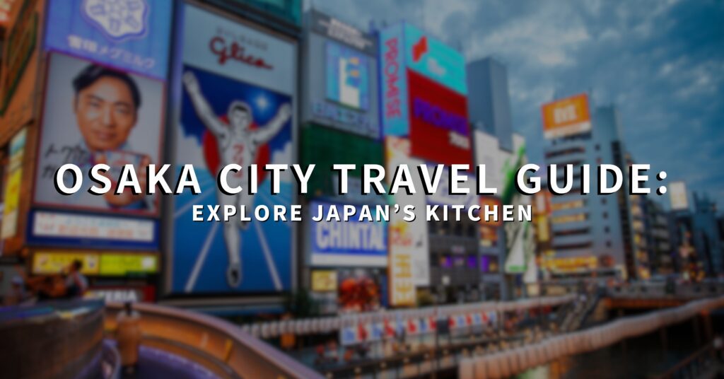 Osaka City Travel Guide: Dotonbori at night with neon signs and food stalls