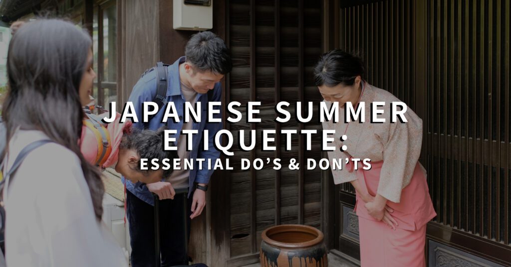 Japanese Summer Etiquette: Essential Do’s & Don’ts