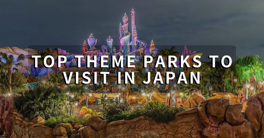 Top Theme Parks To Visit In Japan
